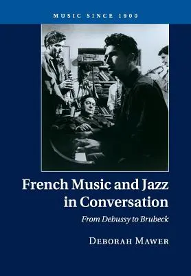 Francúzska hudba a jazz v rozhovore: Od Debussyho po Brubecka - French Music and Jazz in Conversation: From Debussy to Brubeck