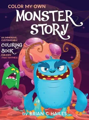 Vyfarbi si svoj vlastný príbeh o príšerách: (That Rhymes!): Pútavé, prispôsobiteľné maľovanky pre deti (That Rhymes!) - Color My Own Monster Story: An Immersive, Customizable Coloring Book for Kids (That Rhymes!)
