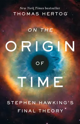 O pôvode času: Konečná teória Stephena Hawkinga - On the Origin of Time: Stephen Hawking's Final Theory
