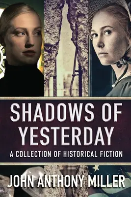 Stíny včerajška: A Collection of Historical Fiction - Shadows of Yesterday: A Collection Of Historical Fiction