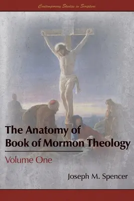 Anatómia teológie Knihy mormonov: Prvý zväzok - The Anatomy of Book of Mormon Theology: Volume One