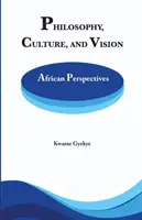 Filozofia Kultúra a vízia: Africké perspektívy. Vybrané eseje - Philosophy Culture and Vision: African Perspectives. Selected Essays