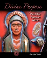 Božský účel, nájdite v sebe vášeň - Divine Purpose, Find the Passion Within