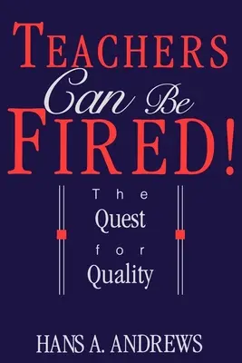 Učitelia môžu byť prepustení! Hľadanie kvality - Teachers Can Be Fired!: The Quest for Quality