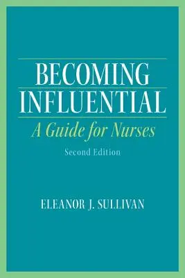 Stať sa vplyvným: Príručka pre zdravotné sestry - Becoming Influential: A Guide for Nurses