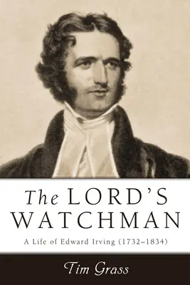 Pánov strážca: Život Edwarda Irvinga (1792-1834) - Lord's Watchman: A Life of Edward Irving (1792-1834)