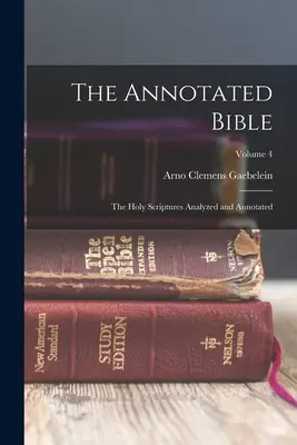 Biblia s poznámkami: Sväté písmo analyzované a s poznámkami; 4. diel - The Annotated Bible: The Holy Scriptures Analyzed and Annotated; Volume 4