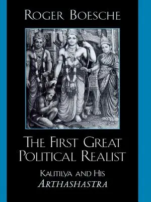 Prvý veľký politický realista: Kautilya a jeho Arthashastra - The First Great Political Realist: Kautilya and His Arthashastra