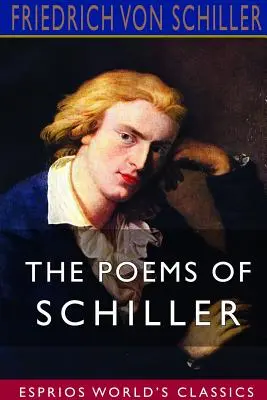 Schillerove básne (Esprios Classics) - The Poems of Schiller (Esprios Classics)