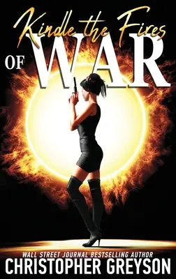 Zapáľ vojnové ohne: Kiku - nájomný vrah z jakuzy - akčný trilerový román - Kindle the Fires of War: A Kiku - Yakuza Assassin - Action Thriller Novel