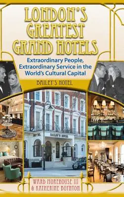Najväčšie londýnske grandhotely - Bailey's Hotel (tvrdá väzba) - London's Greatest Grand Hotels - Bailey's Hotel (hardback)