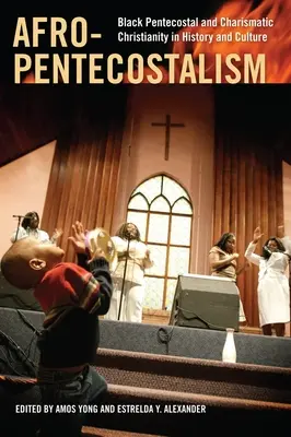 Afropentekostalizmus: Pentekostálne a charizmatické kresťanstvo černochov v dejinách a kultúre - Afro-Pentecostalism: Black Pentecostal and Charismatic Christianity in History and Culture