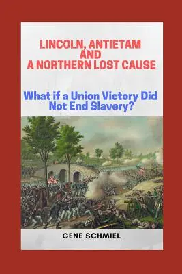 Lincoln, Antietam a stratená kauza Severu: Čo ak víťazstvo Únie neukončí otroctvo? - Lincoln, Antietam and a Northern Lost Cause: What If a Union Victory Did Not End Slavery?