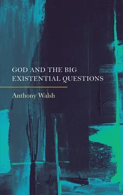 Boh a veľké existenciálne otázky - God and the Big Existential Questions