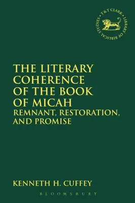 Literárna súdržnosť Knihy Micheášovej: Zvyšok, obnova a zasľúbenie - The Literary Coherence of the Book of Micah: Remnant, Restoration, and Promise