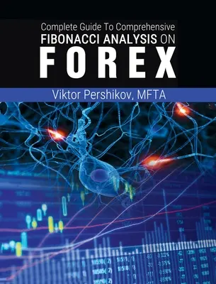 Kompletný sprievodca komplexnou Fibonacciho analýzou na FOREXe - The Complete Guide To Comprehensive Fibonacci Analysis on FOREX