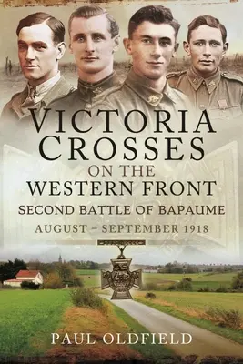 Viktóriine kríže na západnom fronte - druhá bitka pri Bapaume: august - september 1918 - Victoria Crosses on the Western Front - Second Battle of Bapaume: August - September 1918