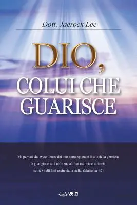 Dio, Colui Che Guarisce: Boh liečiteľ (talianske vydanie) - Dio, Colui Che Guarisce: God the Healer (Italian Edition)