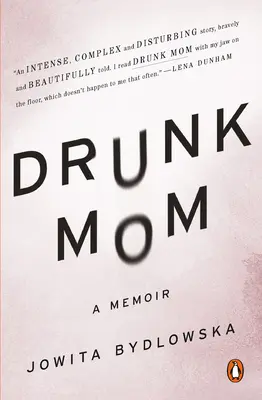Opitá mama: Spomienky - Drunk Mom: A Memoir