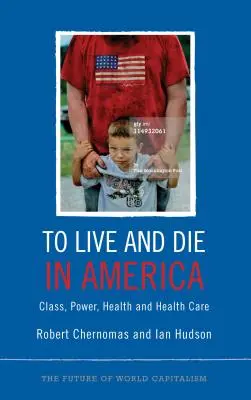 Žiť a zomrieť v Amerike: Triedna príslušnosť, moc, zdravie a zdravotná starostlivosť - To Live and Die in America: Class, Power, Health and Healthcare