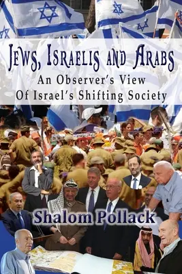Židia, Izraelčania a Arabi: Pohľad pozorovateľa na meniacu sa izraelskú spoločnosť - Jews, Israelis and Arabs: An Observer's View Of Israel's Shifting Society