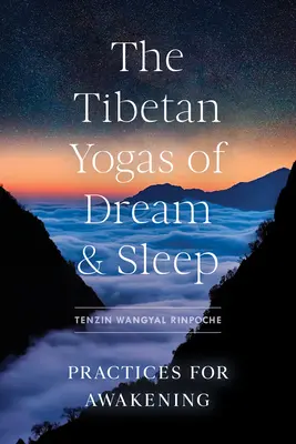 Tibetské jogy sna a spánku: Tibetské tibetské cvičenia pre prebudenie - The Tibetan Yogas of Dream and Sleep: Practices for Awakening