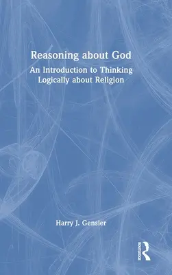 Rozumovanie o Bohu: Úvod do logického myslenia o náboženstve - Reasoning about God: An Introduction to Thinking Logically about Religion