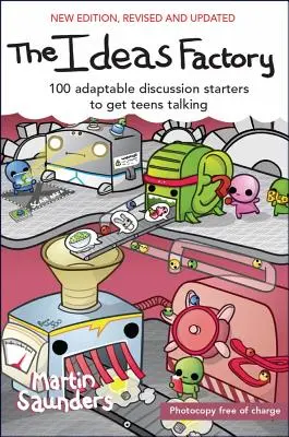 Továreň na nápady: 100 prispôsobiteľných podnetov na diskusiu, ktoré prinútia tínedžerov rozprávať - The Ideas Factory: 100 Adaptable Discussion Starters to Get Teens Talking