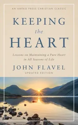 Zachovanie srdca: Lekcie o zachovaní čistého srdca vo všetkých obdobiach života - Keeping the Heart: Lessons on Maintaining a Pure Heart in All Seasons of Life
