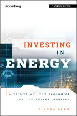 Investovanie do energie: Základné informácie o ekonomike energetického priemyslu - Investing in Energy: A Primer on the Economics of the Energy Industry