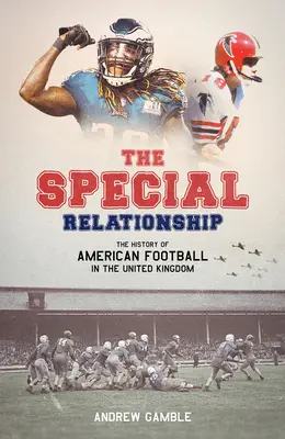 Osobitný vzťah: História amerického futbalu v Spojenom kráľovstve - The Special Relationship: The History of American Football in the United Kingdom