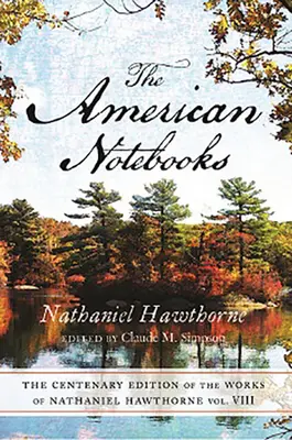 Centenary Ed Works Nathaniel Hawthorne: VIII, Americké zápisníkyzväzok 8 - Centenary Ed Works Nathaniel Hawthorne: Vol. VIII, the American Notebooksvolume 8