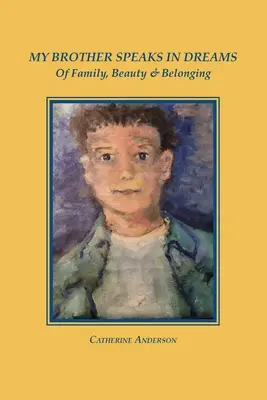 Môj brat hovorí v snoch: O rodine, kráse a spolupatričnosti - My Brother Speaks in Dreams: Of Family, Beauty & Belonging