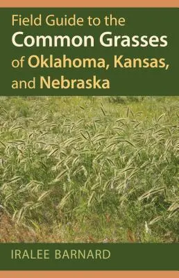 Poľný sprievodca bežnými trávami Oklahomy, Kansasu a Nebrasky - Field Guide to the Common Grasses of Oklahoma, Kansas, and Nebraska