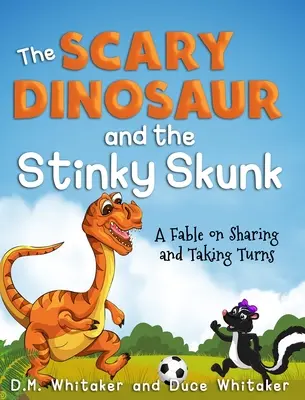 Strašidelný dinosaurus a smradľavý skunk: Rozprávka o zdieľaní a striedaní sa - The Scary Dinosaur and The Stinky Skunk: A Fable on Sharing and Taking Turns