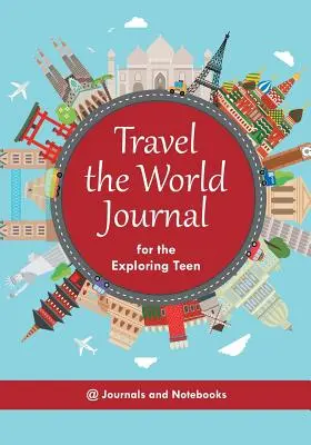 Cestovateľský denník pre objavujúceho tínedžera - Travel the World Journal for the Exploring Teen