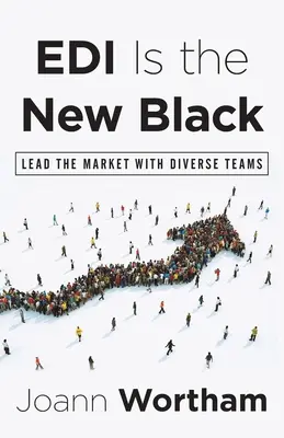 EDI je nová čierna: Vedúce postavenie na trhu s rozmanitými tímami - EDI Is the New Black: Lead the Market with Diverse Teams