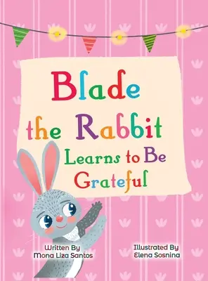 Králik Blade sa učí byť vďačný (Príbeh vďačnosti pre deti) - Blade the Rabbit Learns to Be Grateful (Gratitude Story for Children)
