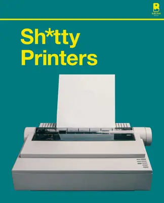Sh*tty Printers: Humorná história najabsurdnejšej technológie, aká bola kedy vynájdená - Sh*tty Printers: A Humorous History of the Most Absurd Technology Ever Invented