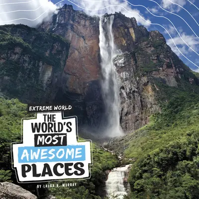 Najúžasnejšie miesta na svete - The World's Most Awesome Places