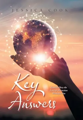 Kľúčové odpovede: Ako presne pre vás funguje zákon príťažlivosti - Key Answers: Exactly How the Law of Attraction Works for You