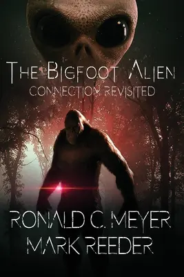 Prehodnotenie spojitosti s mimozemšťanmi v súvislosti s Bigfootom - The Bigfoot Alien Connection Revisited