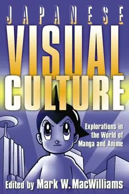 Japonská vizuálna kultúra: Skúmanie sveta mangy a anime - Japanese Visual Culture: Explorations in the World of Manga and Anime