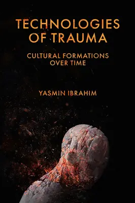 Technológie traumy: Kultúrne formácie v priebehu času - Technologies of Trauma: Cultural Formations Over Time
