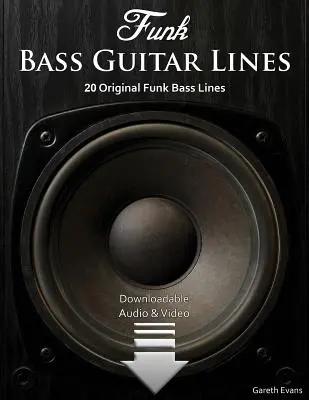 Funková basgitara Lines: Vydanie: 20 originálnych funkových basgitarových liniek so zvukom a videom - Funk Bass Guitar Lines: 20 Original Funk Bass Lines with Audio & Video