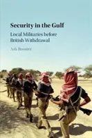 Bezpečnosť v Perzskom zálive: Miestne ozbrojené sily pred stiahnutím Britov - Security in the Gulf: Local Militaries Before British Withdrawal