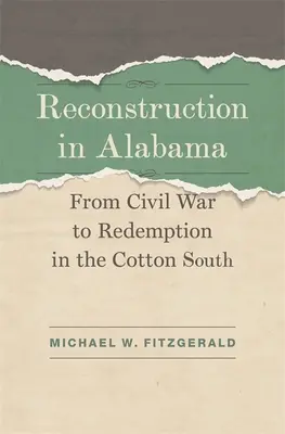 Rekonštrukcia v Alabame: Od občianskej vojny k vykúpeniu na bavlníkovom Juhu - Reconstruction in Alabama: From Civil War to Redemption in the Cotton South