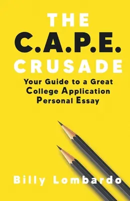 Krížová výprava C.A.P.E: Váš sprievodca skvelou osobnou esejou na prihlášku na vysokú školu - The C.A.P.E. Crusade: Your Guide to a Great College Application Personal Essay