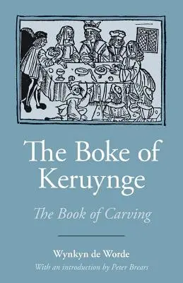 The Boke of Keruynge (Kniha o rezbárstve) - The Boke of Keruynge (the Book of Carving)