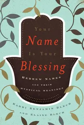Tvoje meno je tvoje požehnanie: Hebrejské mená a ich mystický význam - Your Name Is Your Blessing: Hebrew Names and Their Mystical Meanings
